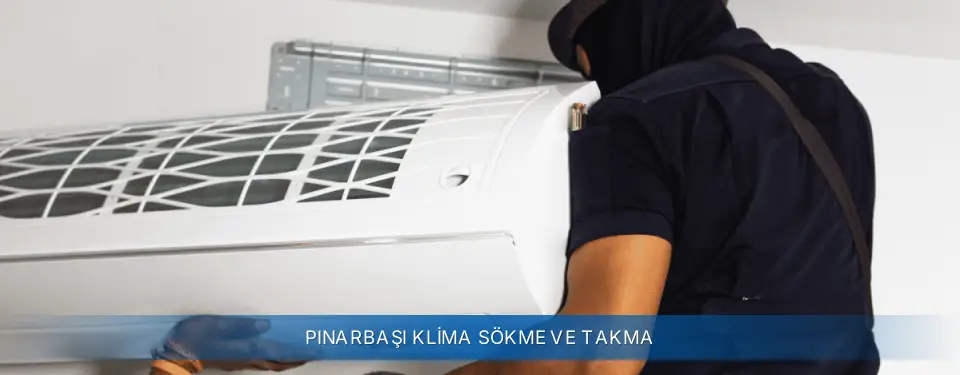 Pınarbaşı İlçemi Sigma Klima Sökme ve Takma